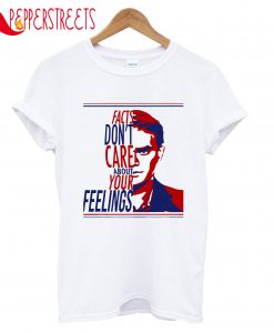 Facts Don't Care About Your Feelings T-Shirt