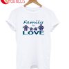 Family Is Love T-Shirt