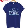 For The Love Of Junk Reuse Repurpose Rescue T-Shirt