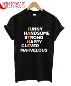 Funny Handsome Strong Happy Clever Marvelous T-Shirt
