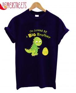 Gonna Big Brother T-Shirt