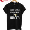 Good Girls Bad Girls Play With Balls T-Shirt
