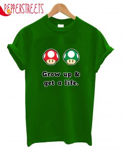 Grow Up And Get A Life T-Shirt