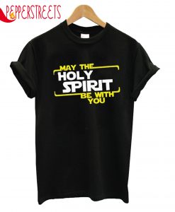 Holy Spirit With You T-Shirt