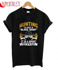 Hunting Is Not A Blood Sport T-Shirt