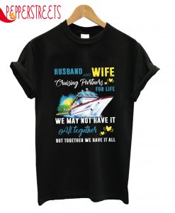 Husband And Wife Cruising Partners For Life All Together T-Shirt