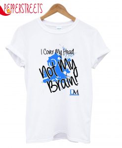 I Cover My Head Not My Brain T-Shirt