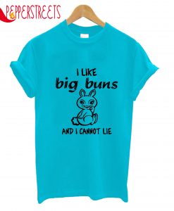 I Like Big Buns T-Shirt