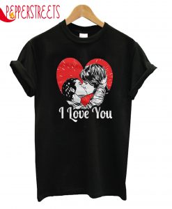 I Love You T-Shirt