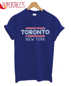 I Suport 2 Teams Toronto T-Shirt