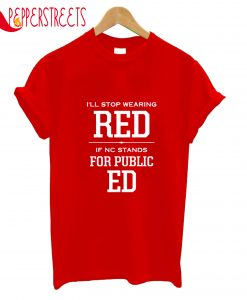 I'll Stop Warning Red If Nc Stands For Public Ed T-Shirt