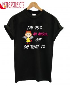 I'm 99% An Angel T-Shirt