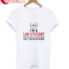 I'm A Law Student To Save Time Let's Just T-Shirt