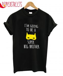 I'm Going To Be A Super Big Brother T-Shirt