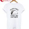 I'm Into Fitness T-Shirt