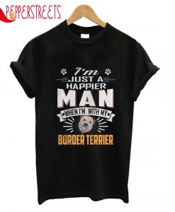 I'm Just A Happier Man Terrier T-Shirt