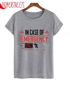 In Case Of Emergency Run T-Shirt