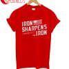 Iron Sharpens Iron T-Shirt