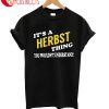 It's A Herbest Thing You Wouldn't Understand T-Shirt