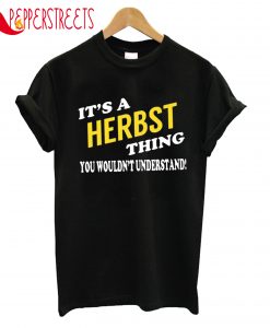 It's A Herbest Thing You Wouldn't Understand T-Shirt