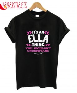 It's An Ella Thing Undrstand T-Shirt