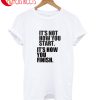 It's Not Houw You Start. It's How You Finish T-Shirt