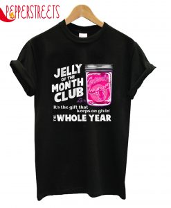 Jelly Of The Month Club The Whole Year T-Shirt