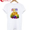 Just A Little Fruity T-Shirt