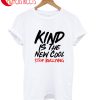 Kind Is The New Coll Stop Bullying T-Shirt