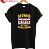 King Of The Machine T-Shirt