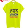 Leadership Takes Vision T-Shirt