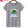 Lean Green Meme Machine T-Shirt