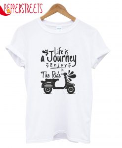 Life Is A Journey Enjoy T-Shirt