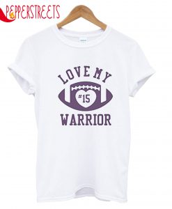Love My 15 Warrior T-Shirt