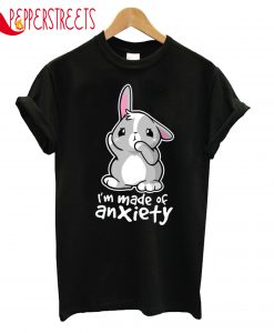 Made Of Anxiety T-Shirt