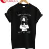 Messiah With Me T-Shirt