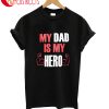 My Dad Is My Hero T-Shirt