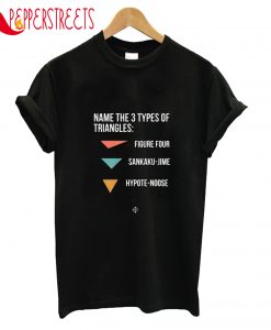 Name The 3 Types Of Triangles Figure Four Sankaku Jime T-Shirt