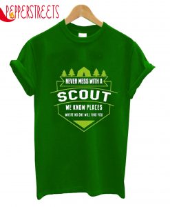 Never Mess With A Scout We Know Places Find You T-Shirt