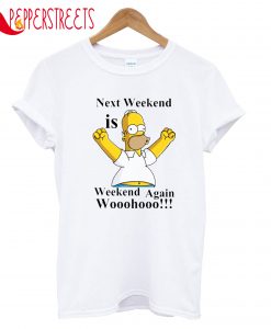 Next Weekend T-Shirt