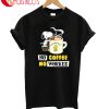 No Coffee No Workee T-Shirt