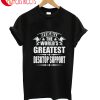 Officialy The World 's Greatest Desktop Support T-Shirt