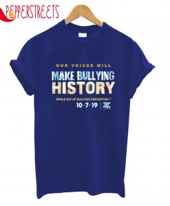 Ovr Voices Will Make Bullying History World Day Prevention T-Shirt