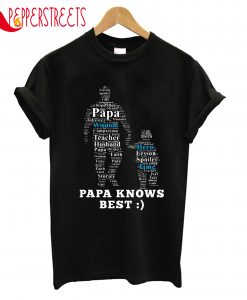 Papa Knows Best T-Shirt