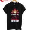 Patriots Turkey Pie And Patriots Football Oh My T-Shirt