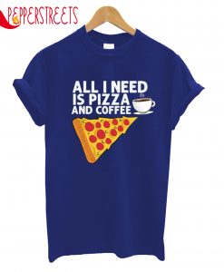 Pizza And Coffee T-Shirt