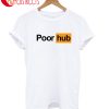 Poor Hub T-Shirt