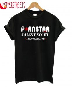 Pornstar Talent Scout Free Consultation T-Shirt