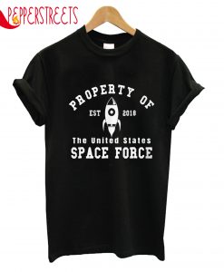Property Of Est 2018 The United States Space Force T-Shirt