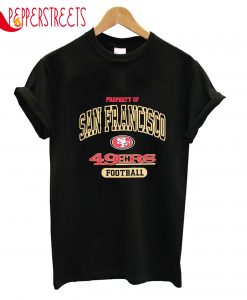 Property Of San Francisco Sf 49ers Football T-Shirt